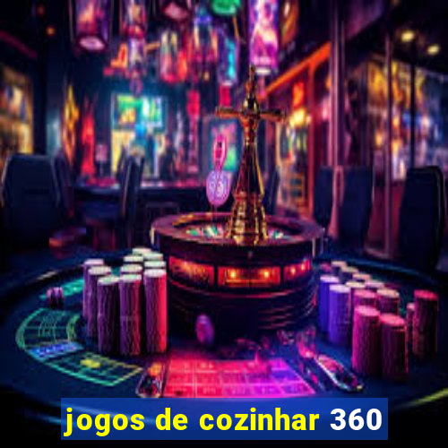 jogos de cozinhar 360